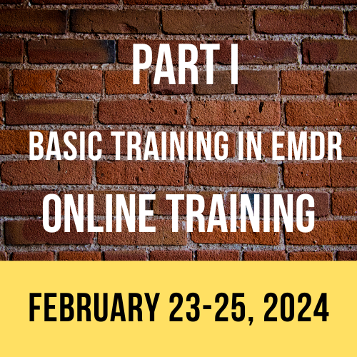 PART I Basic Training in EMDR West Coast ONLINE (February 2325